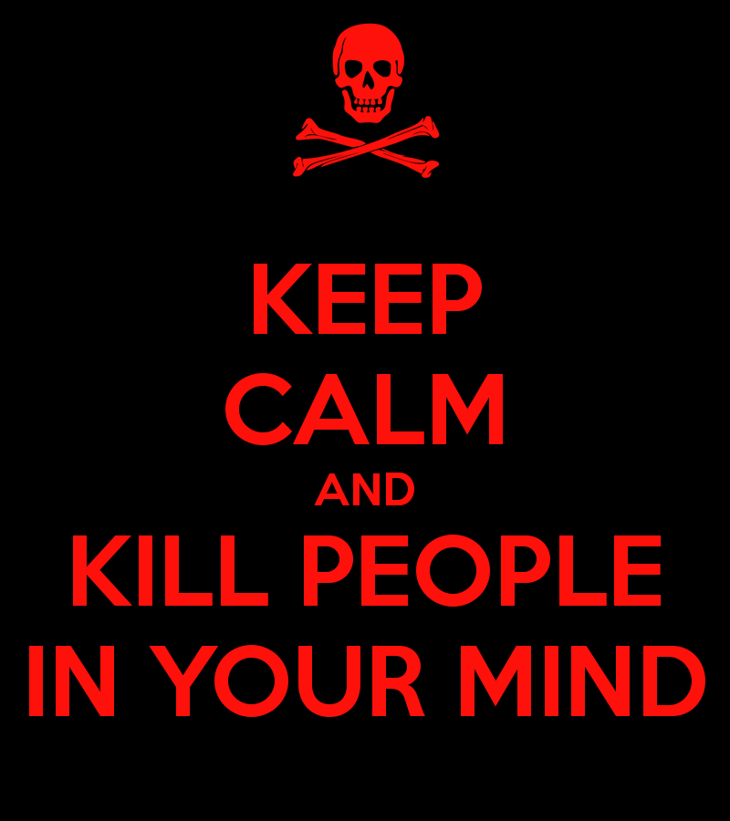 keep-calm-and-kill-people-in-your-mind-2