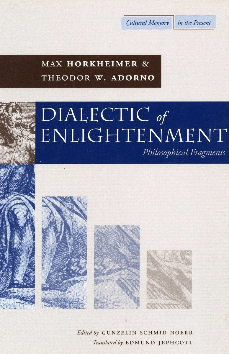 Dialectic of Enlightenment Philosophical Fragments by Theodor W. Adorno,
