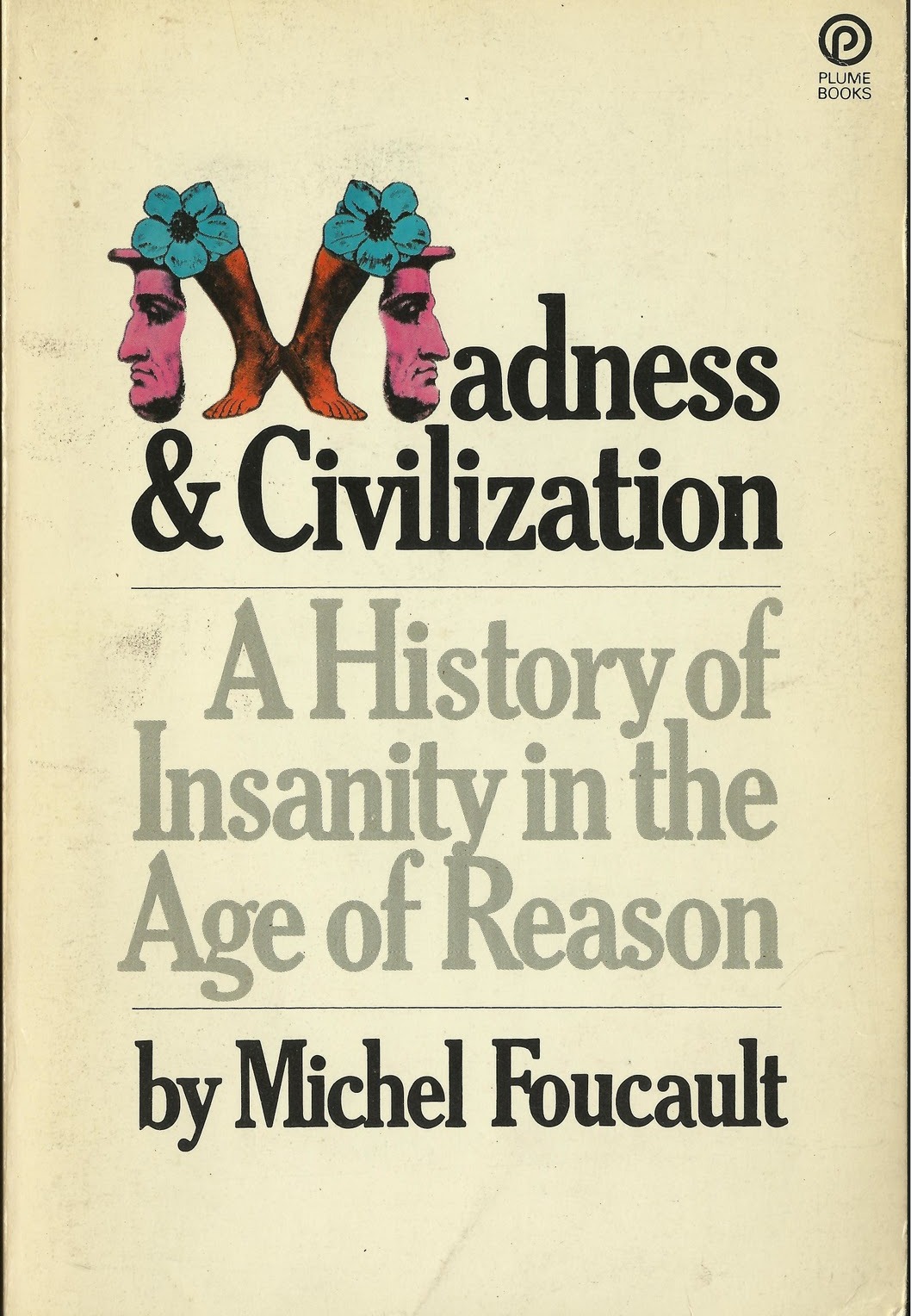 Madness and Civilization A History of Insanity in the Age of Reason by Michel Foucault