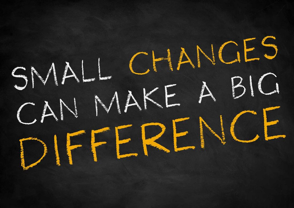 Small changes can make a big difference